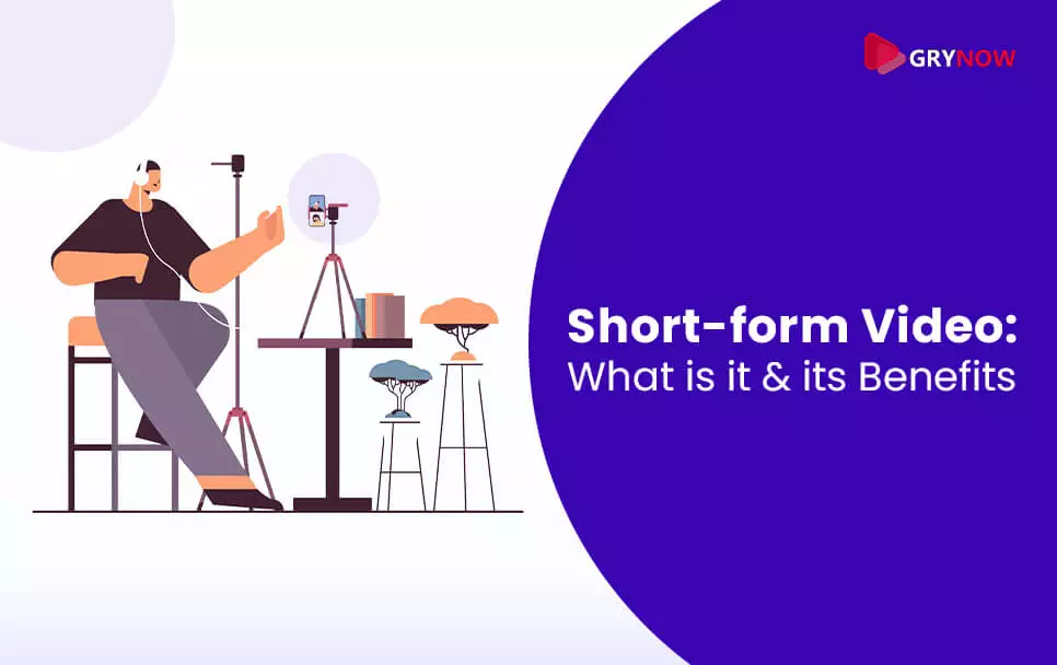 Short-form Video: What is it & its Benefits